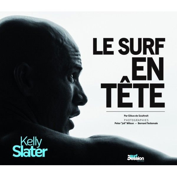 KELLY SLATER - Le surf en tête